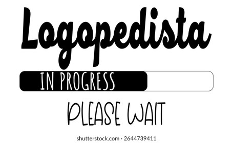 Logopedista in progress please wait” with loading bar. Funny and motivational image for speech therapists in training.