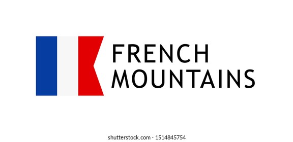 Logotype template for tours to French Alpine Mountains, Vector lovable intelligible illustration with national flag of France isolated on white. Design for the skiing, hiking, climbing in Alps.