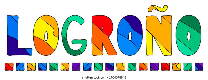 Logrono. Multicolored bright funny cartoon isolated inscription. Colorful letters. Spain, Logrono for prints on clothing, t-shirt, bag, banner, sticker, flyer, card, souvenir. Stock vector picture.