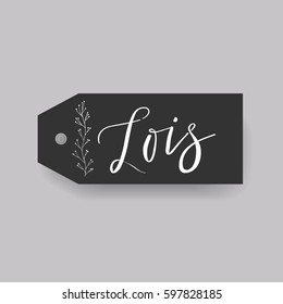 Lois - common female first name on a tag, perfect for seating card usage. One of wide collection in modern calligraphy style.