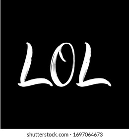 LOL brush hand drawn paint on black background. Design lettering templates for greeting cards, overlays, posters