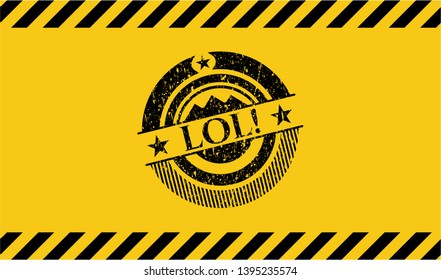 LOL! grunge black emblem with yellow background, warning sign. Vector Illustration. Detailed.