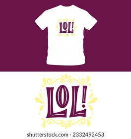 lol phrase t shirt print design. Minimalistic trendy typography on short sleeve shirt editable template Design Illustration