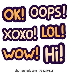 Lol! Wow! Oops! Hi! Ok! Xoxo! Set of lettering and hand drawn vector labels, badges, stickers. Illustrations on white background.