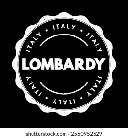 Lombardy is an administrative region of Italy, it is located in northern Italy, text concept stamp