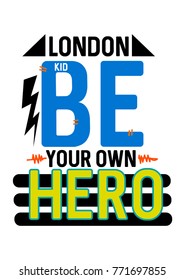 london be your own hero,t,shirt print poster vector illustration 