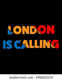 London is calling. Quote typographical background about London. Template for card, poster, banner, print for t-shirt.