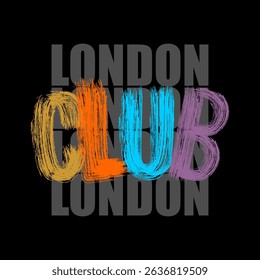 London Club Colorful Brush Typography Vector – Grunge Urban Lettering for Modern Streetwear and T-Shirt Design
