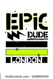 london epic dude,t-shirt print poster vector illustration