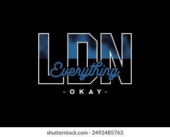 london everything, design t-shirt streetwear clothing, vector typography, perfect for modern apparel