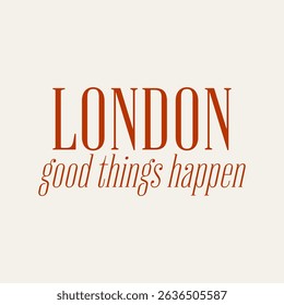 London good things happen, typography graphic design print t-shirts
