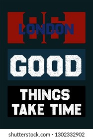 london good things take time,t-shirt design