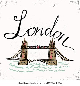 London hand lettering and  Tower Bridge. Vector illustration. The hand drawn letters. Lettering and typographic design. Vector design elements  