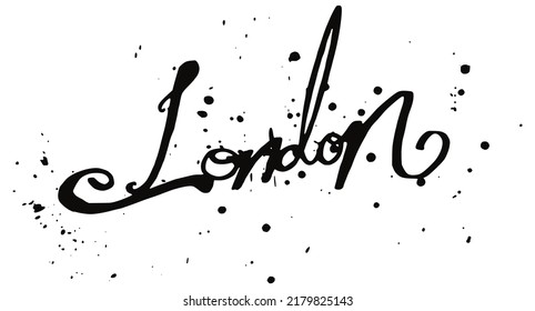 London name hand drawn with brush and splash details. Name of one town in United Kingdom pen drawing with ink drops isolated graphic illustration. Single word and capital city name, lettering logo.