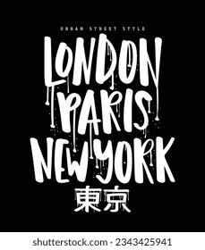 London Paris New York City words. Tokyo grunge Japanese typography. Vector illustration design for fashion graphics, prints, t shirts.