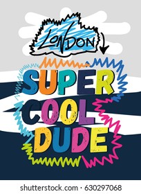 london super cool dude,t-shirt print poster vector illustration