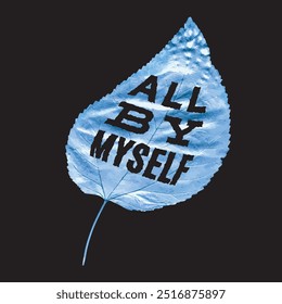 Loneliness Creative Concept with Inverted Negative Realistic Dry Leaf Blown with Wind and All by Myself Logo Lettering on It - Blue on Black Background - Vector Flat Graphic Design