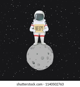 Lonely astronaut standing on the moon with sign asking for help. Vector illustration. Dark cosmos with stars on the background.