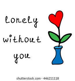 Lonely without you hand drawn illustration, abstract plant with heart in blue vase isolated on white background, with lettering