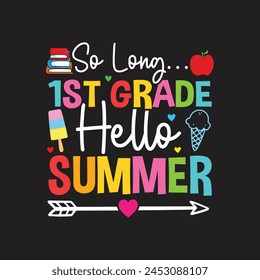 So Long 1st Grade Hello Summer T-Shirt Design, Posters, Greeting Cards, Textiles, and Sticker Vector Illustration