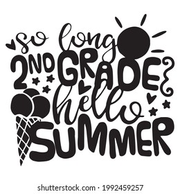 so long 2nd grade hello summer logo inspirational positive quotes, motivational, typography, lettering design