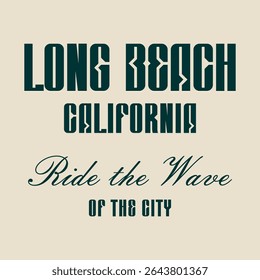 Long Beach California Typography Slogan – Ride the Wave City Quote T-Shirt Design Vector.