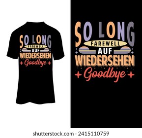 So long farewell auf wiedersehen  goodbye vector tshirt design for sale.