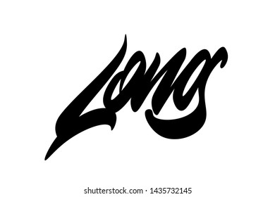 Long. Handwritten vector lettering design. Vector calligraphy illustration isolated. Typography for banners, badges, postcard, t-shirt, prints, posters.