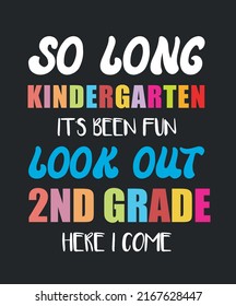 So Long Kindergarten It's Been Fun Look Out 2nd Grade Here I Come