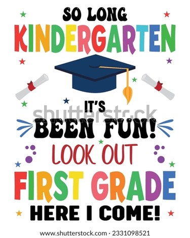 So Long Kindergarten It's been Fun Look Out 1st Grade Here I Come Back To School T shirt Print Template 