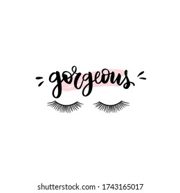 Long lashes and Gorgeous quote in a sketch style. Calligraphy phrase for makeup artists, gift cards, decorative cards, beauty blogs. Creative ink art work. Stylish vector fashion drawing. Closed eyes.