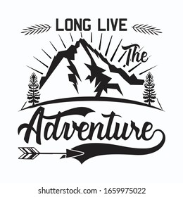 Long Live The Adventure -Vector t shirt. Vintage Typography T-Shirt vector design template.Good for Mountain  poster print.Vector Illustration.Print for mug,bag.