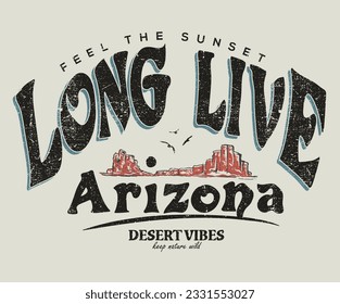 Long live arizona. Desert vibes vector t-shirt design. Desert mountain graphics print artwork. Feel the sunset design. Cactus wild. Vintage design.