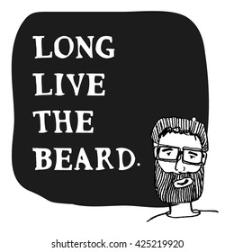 Long Live the Beard (Hand Drawn Vector Illustration Quote Poster Design)