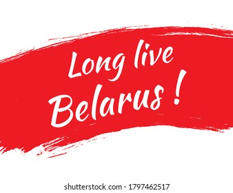 Long live Belarus on the background of the Republic of Belarus flag, white-red-white country national symbol. Banner, slogan of August 2020. Vector illustration