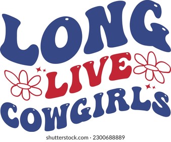 Long live cow girls vector 4th of July Independence day t-shirt design