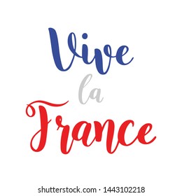 "Long live France" quote in french in national colors of France. Vive la France,  French National Day, July 14. French patriotic lettering for postcard, invitation, poster, icon, label, banner 