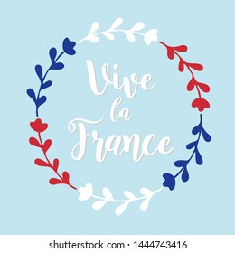 "Long live France" quote in french with a wreath on a blue background. Vive la Frace, Bastille das. Drawn French patriotic lettering for postcard, invitation, poster, label, mug, icon, banner.