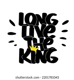 Long live the king handwritten text with crown. New monarch accession phrase. Lettering design for print, card, poster, t shirt. sticker.