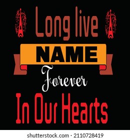   Long live name forever lettering typography vector t shirt design