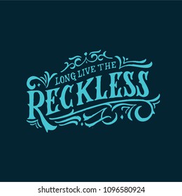 Long Live the Reckless quotes with vintage Style Lettering Illustration