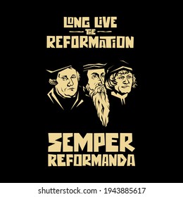 Long live the reformation. Luther, Calvin, Zwingli.