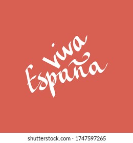 long live spain, lettering in Spanish: Viva España. Hand drawn modern brush calligraphy for invitations and greeting cards, t-shirts, prints and posters.