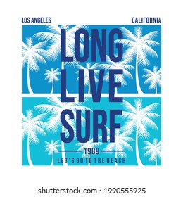 Long Live Surf slogan text with waves and Palm trees vector illustrations. For t-shirt prints and other uses