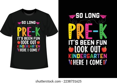 SO LONG PRE-K IT'S BEEN FUN LOOK OUT KINDERGARTEN HERE I COME 100 Days of school T shirt Design
