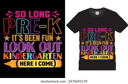 so long prek it’s been fun look out kindergarten here i come,Back to school typography t-shirt design. teacher tee lettering quote vector for posters t-shirts, cards print on demand vector