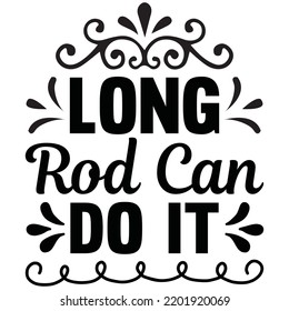 long rod can do it t shirt design