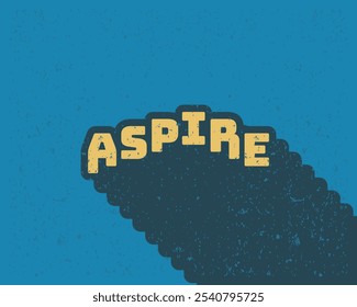 Long shadow text effect aspire typography design for in blue color retro style. Lettering vector illustration. Suitable for wall art decoration