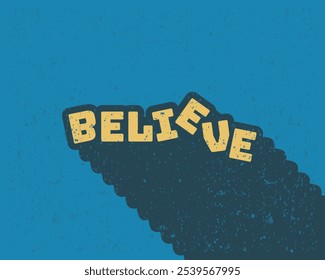 Long shadow text effect believe typography design for wall art in blue color retro style. Lettering vector illustration. Suitable for decoration, poster and banner.