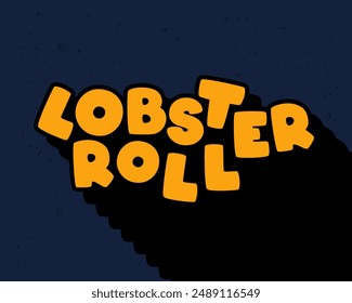 Long shadow text effect creative lobster roller typography design for wall art in yellow and dark blue color style. Lettering vector illustration. Suitable for decoration, poster and banner.